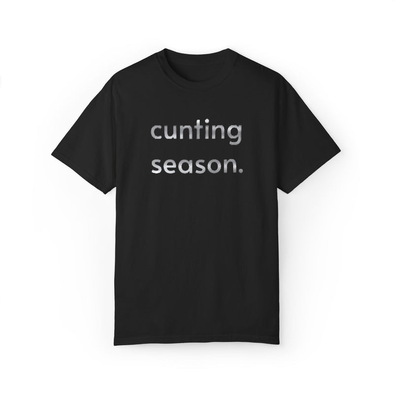 Bold Statement Graphic Tee — "cunting season." Comfort Colors Minimalist Text T-Shirt