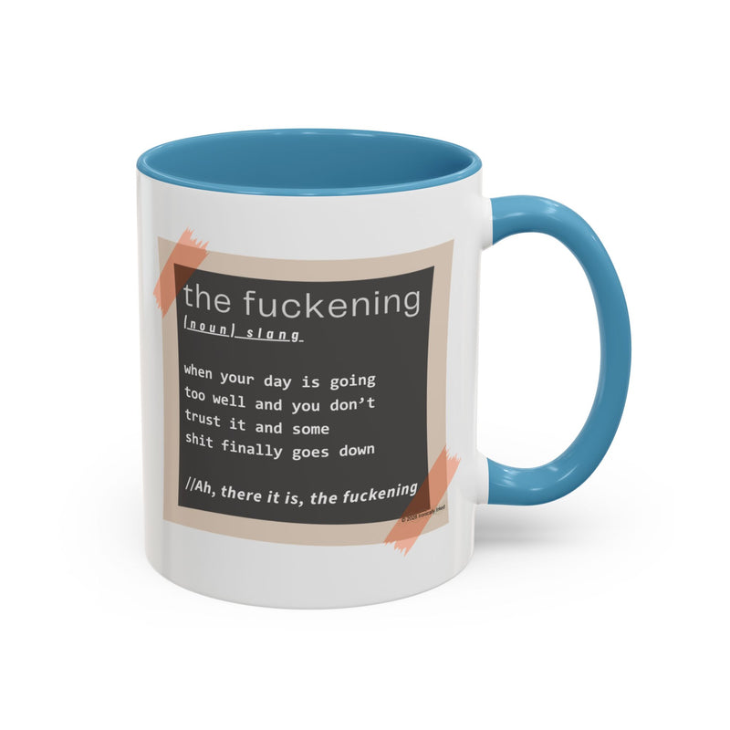 Coffee or Tea Mug — "the fuckening" Definition Accent Mug