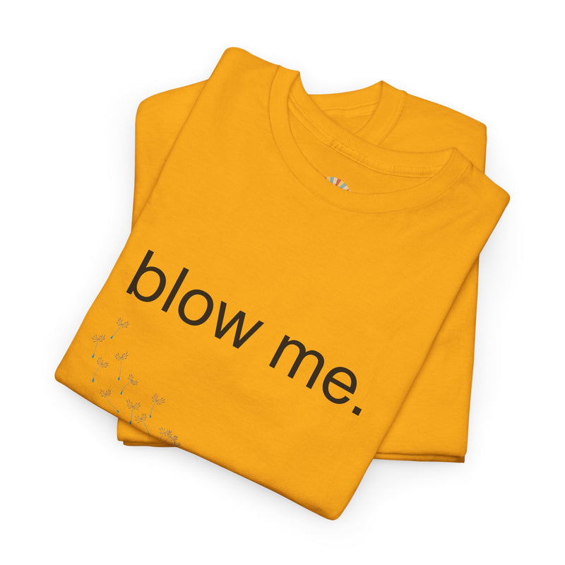 Graphic Tee — "blow me." Dandelion Puff T-Shirt