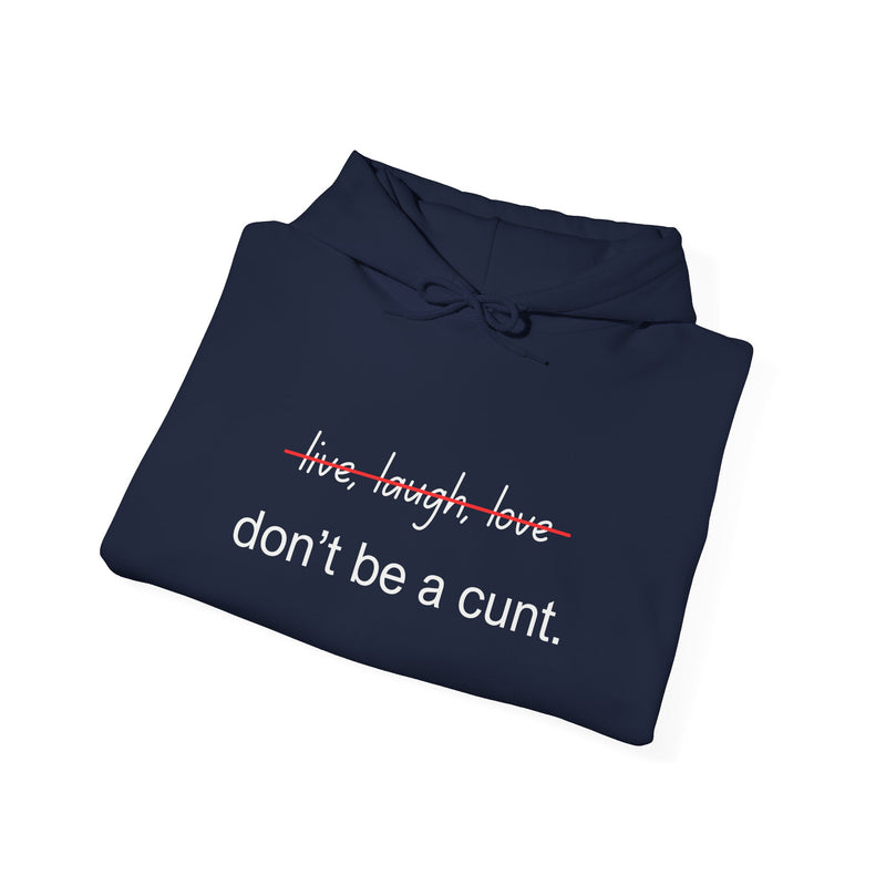 Hoodie — “Don’t Be a Cunt” Minimalist Funny Graphic Hooded Sweatshirt