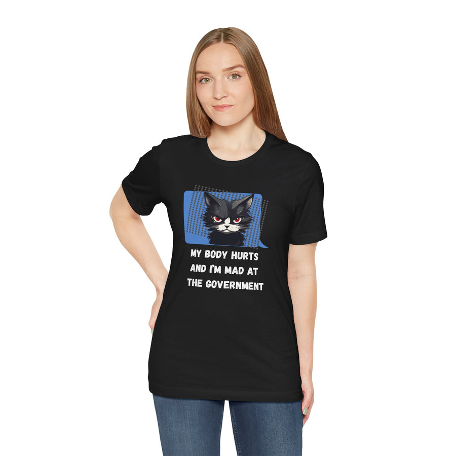 Sassy Cat Tee – “My Body Hurts and I’m Mad at the Government” Graphic T-Shirt