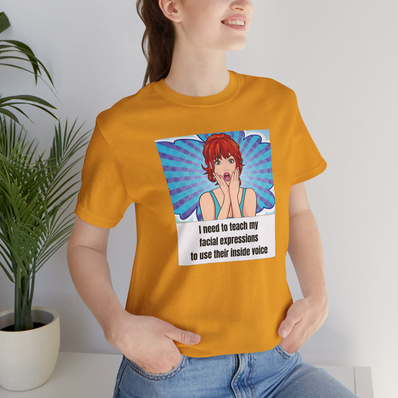 Retro Pop Art Tee – "I Need to Teach My Facial Expressions to Use Their Inside Voice" Graphic T-Shirt