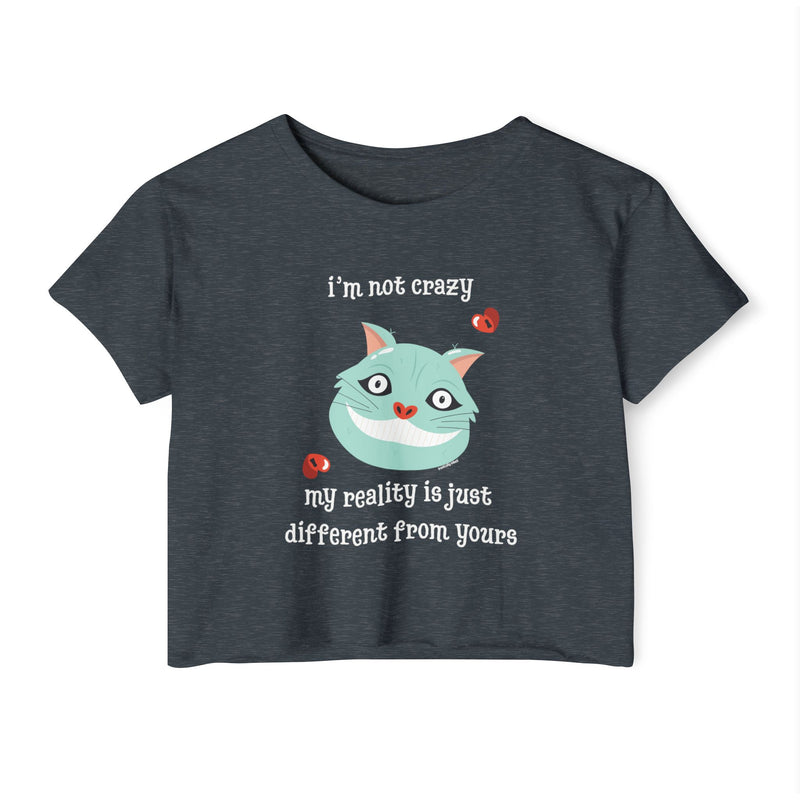 Women's Crop Festival Tee — "I'm Not Crazy..." Graphic T-Shirt