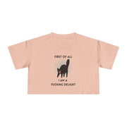 Crop Tee — “First of All I Am a Fucking Delight” Sassy Cat Graphic T-shirt Top