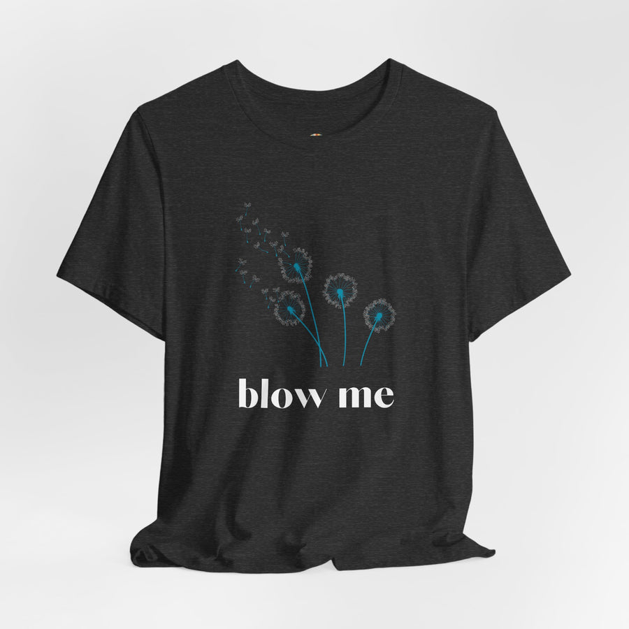 Blow Me Dandelion Tee – Graphic T-Shirt