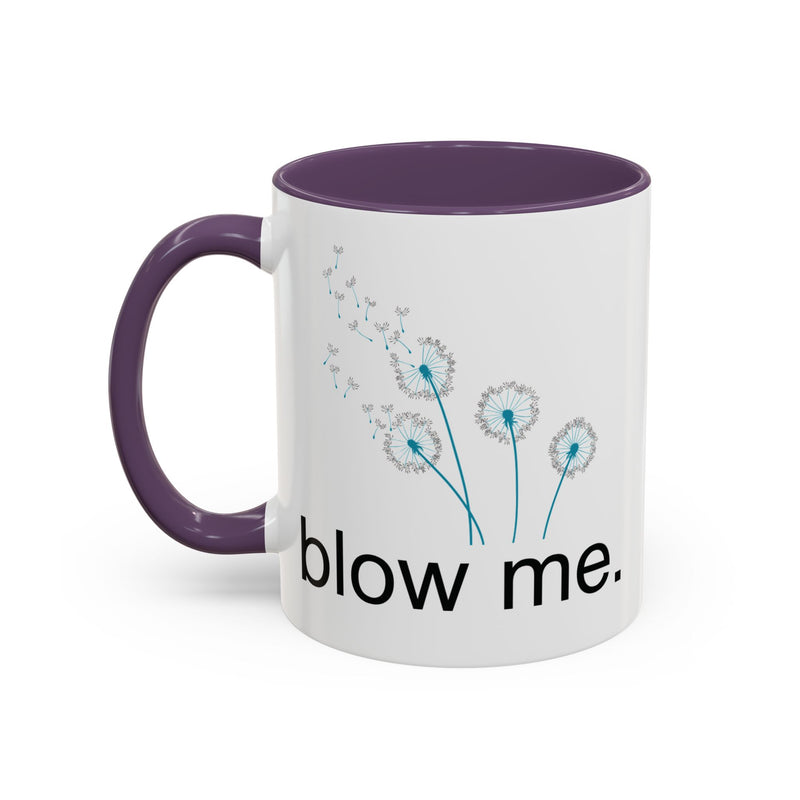 "blow me." Dandelion Puff Accent Coffee or Tea Mug (11 oz)