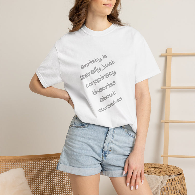 Graphic T-shirt "Anxiety Is Literally Just Conspiracy Theories About Ourselves" Tee