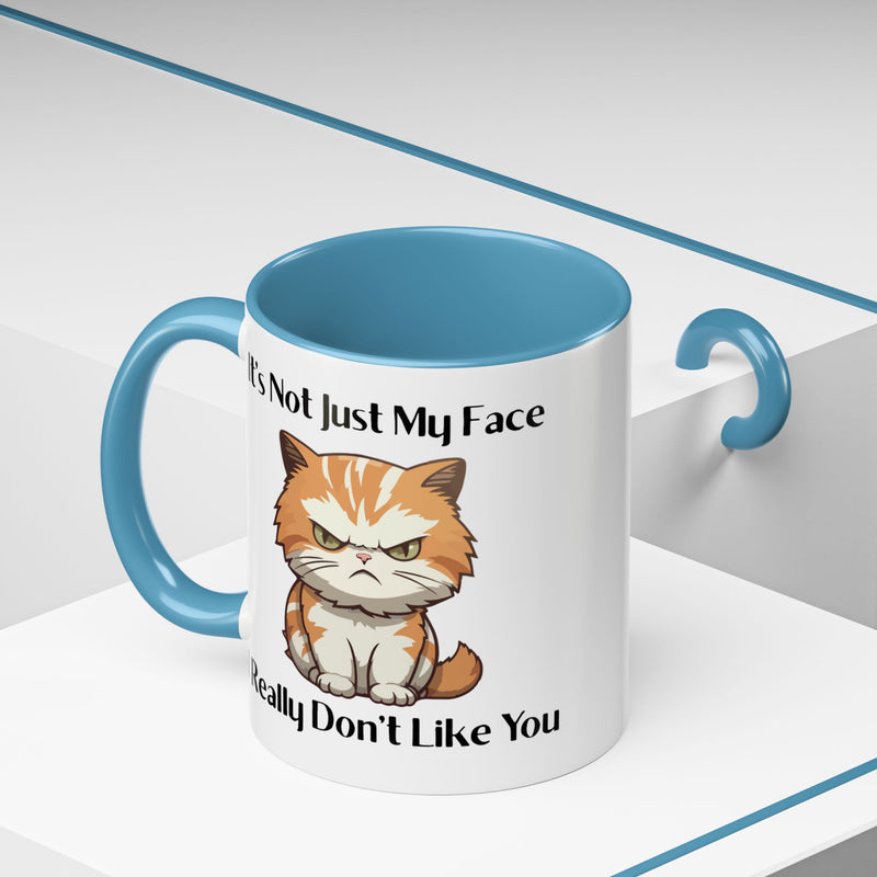Ceramic Coffee or Tea Mug — "It's Not Just My Face, I Really Don't Like You" Sassy Cat Accent Mug