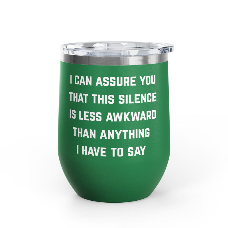 Wine Tumbler — "This Silence Is Less Awkward" Funny 12oz Insulated Wine Cup Pairs Perfectly with Patio for Day Drinking