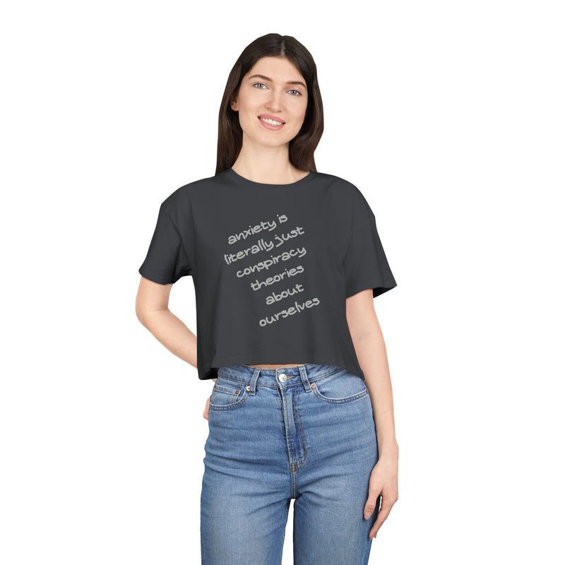 Minimalist Text Crop Tee — "Anxiety Is Literally Just Conspiracy Theories About Ourselves" Graphic T-Shirt Top
