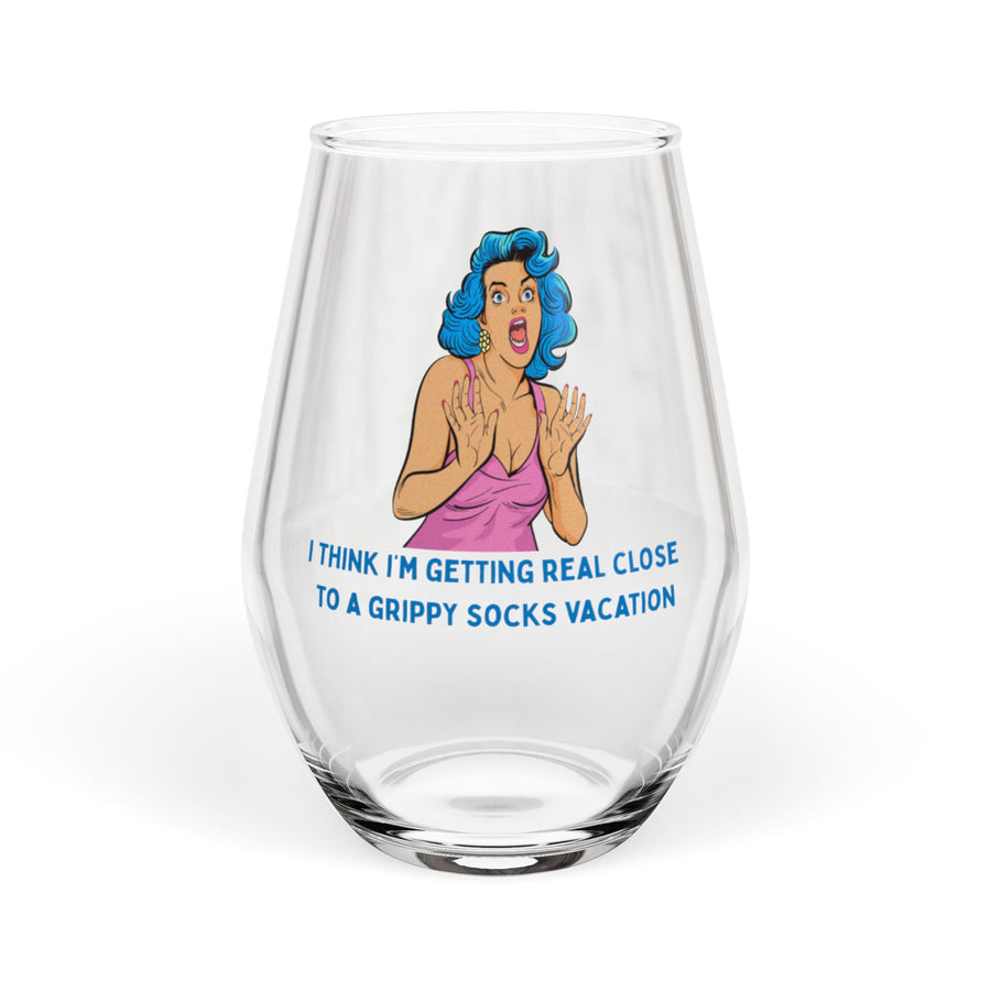 Stemless Wine Glass – Pop Art: “I Think I'm Getting Real Close to a Grippy Socks Vacation”