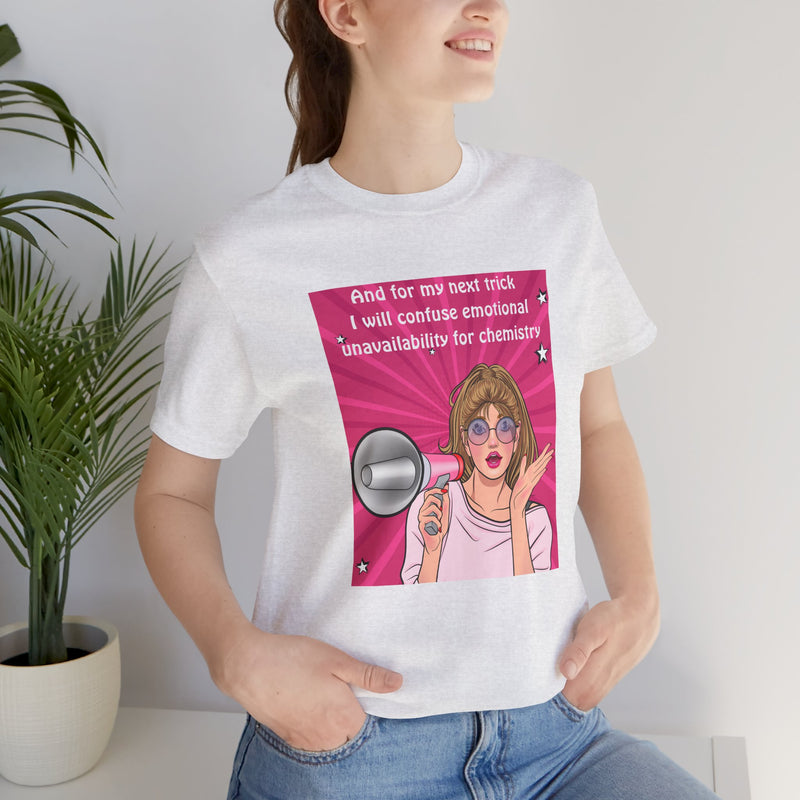 Pop Art Megaphone Tee — “...and for my next trick I will confuse emotional unavailability for chemistry” Graphic T-Shirt