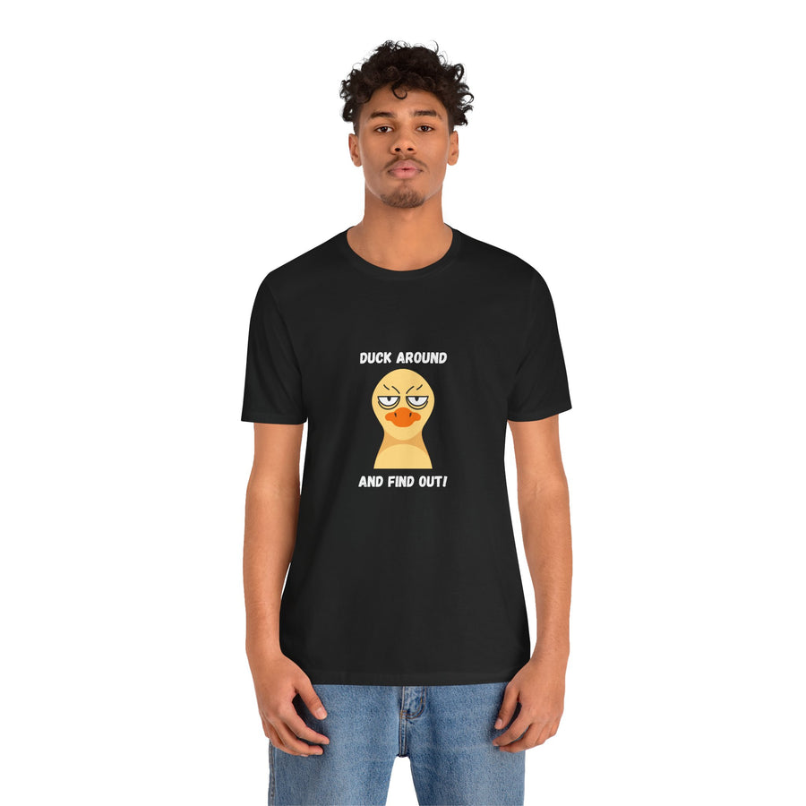 Duck Around and Find Out T-Shirt — Sassy Duck Graphic Tee