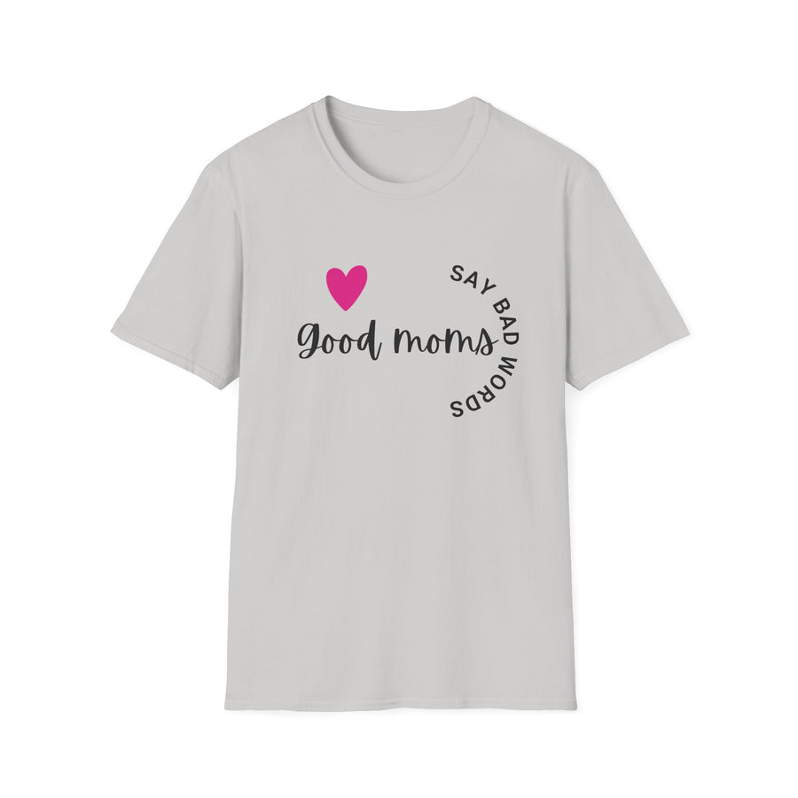 Good Moms Say Bad Words - Unisex Softstyle T-shirt