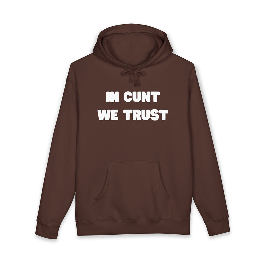 Statement Hoodie — "In Cunt We Trust" Hooded Sweatshirt