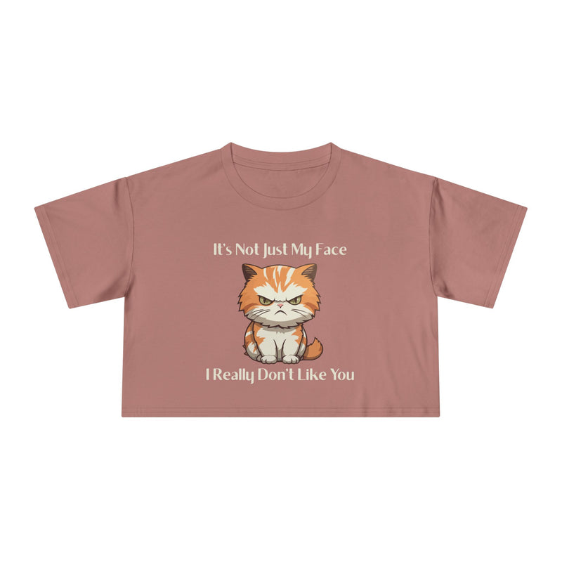 Sassy Cat Crop T-Shirt — "It's Not Just My Face I Really Don't Like You" Graphic Tee
