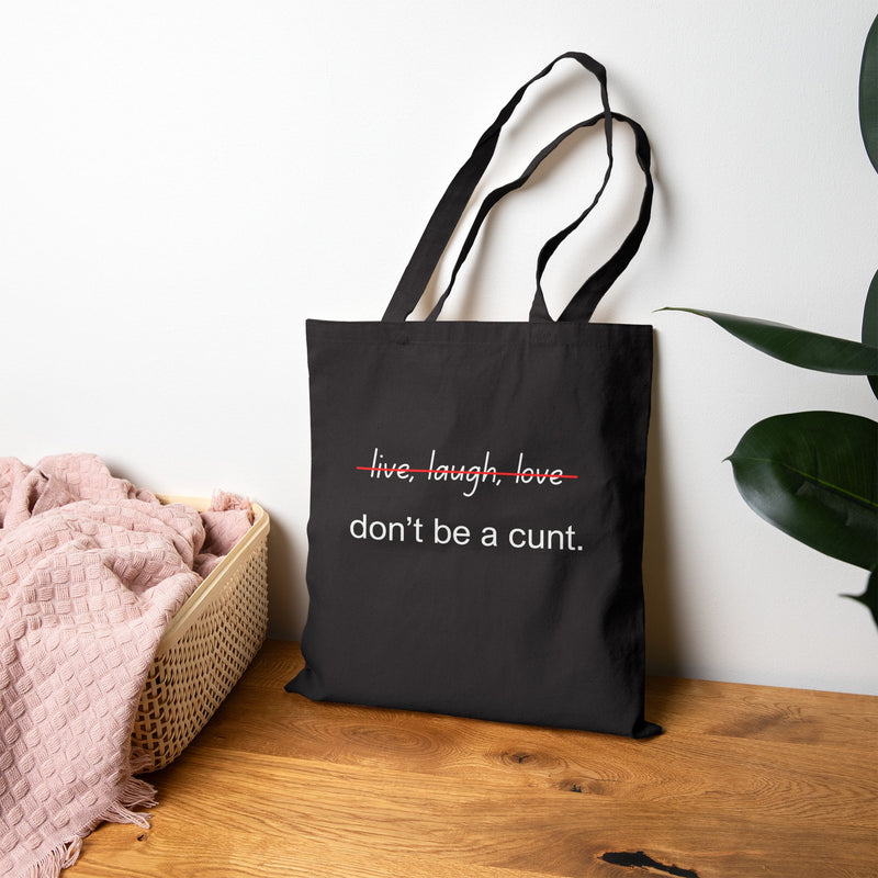 Don't Be A Cunt - Cotton Canvas Tote Bag