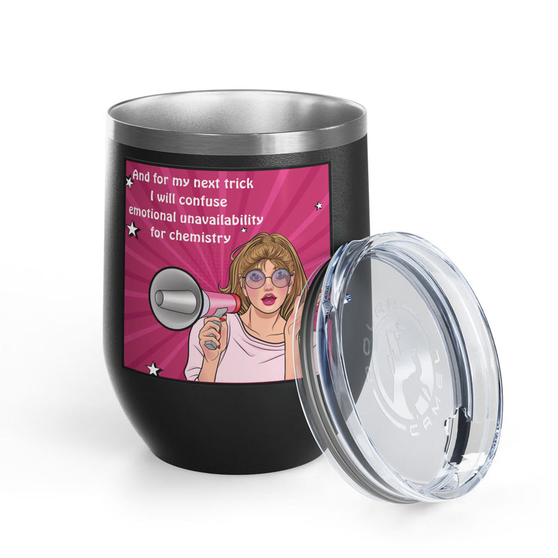 Pop Art Wine Tumbler — “And for My Next Trick I Will Confuse Emotional Unavailability for Chemistry”