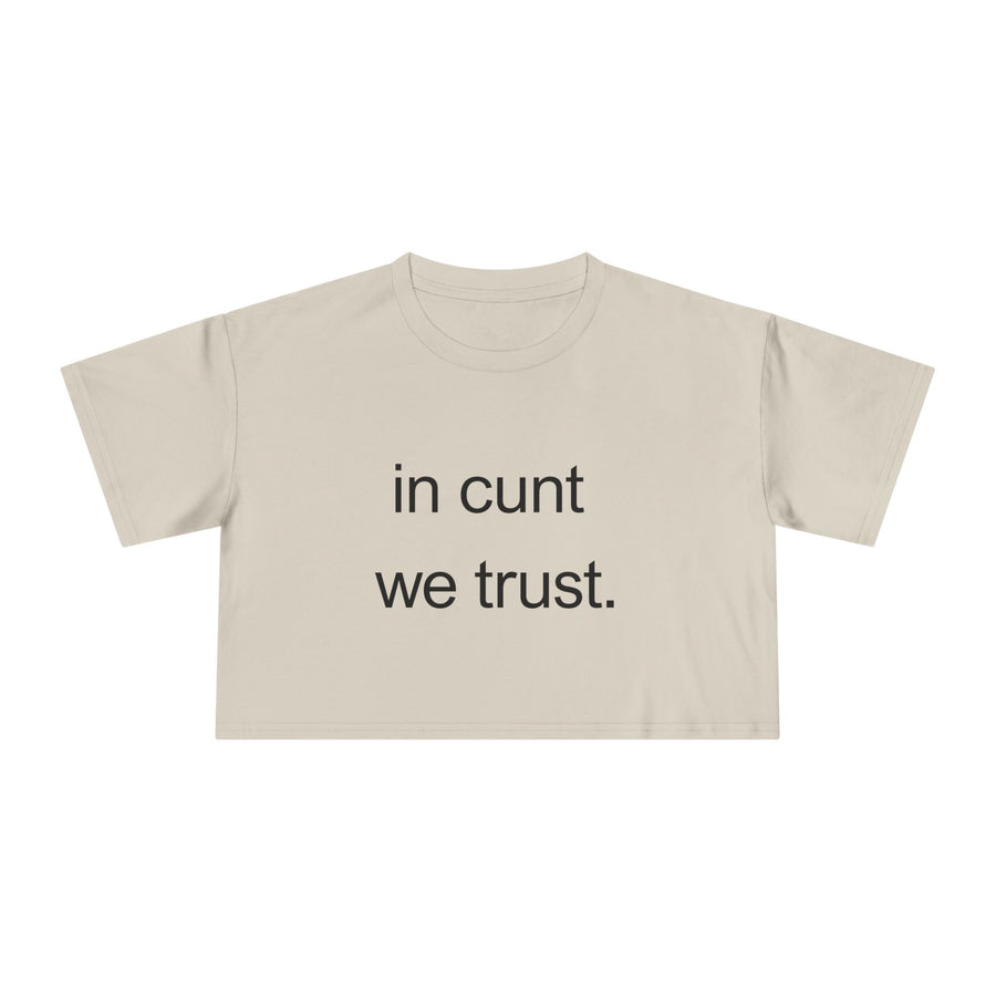 Crop Tee — “in cunt we trust.” Bold Feminist Statement T-shirt Top