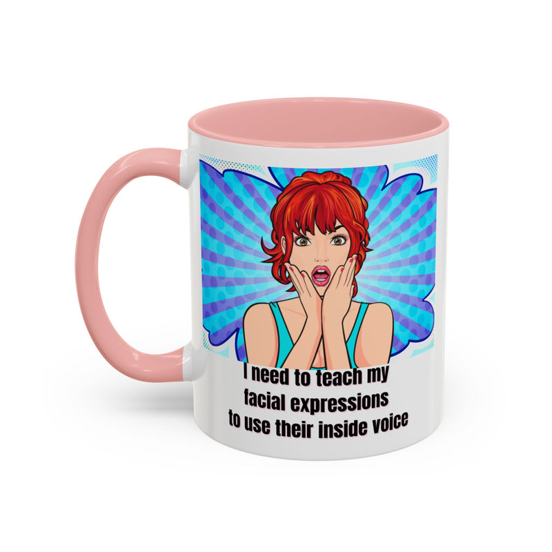 Retro Pop Art Coffee or Tea Mug - "I Need to Teach My Facial Expressions to Use Their Inside Voice"