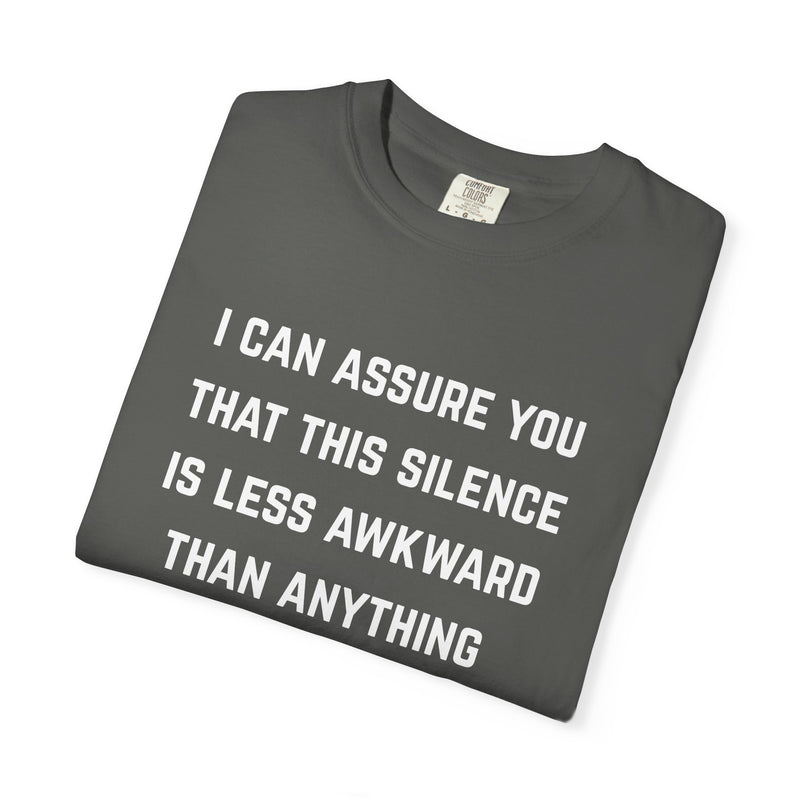 Graphic Tee — "I Can Assure You That This Silence Is Less Awkward Than Anything I Have to Say" Oversized T-Shirt