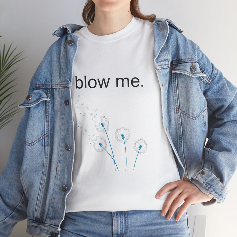 Graphic Tee — "blow me." Dandelion Puff T-Shirt