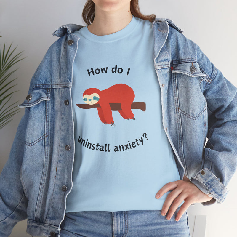 Anxious Sloth Tee — "How do I uninstall anxiety?" Graphic T-Shirt