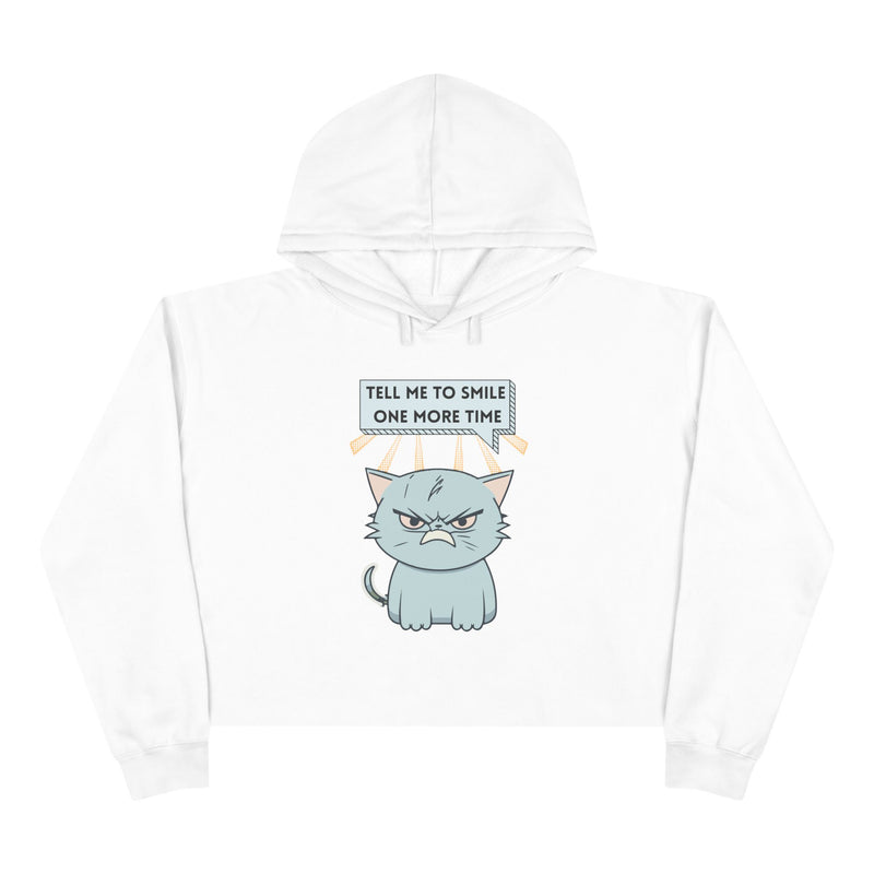 Sassy Cat Crop Hoodie — "Tell Me To Smile One More Time" Graphic Hooded Sweatshirt