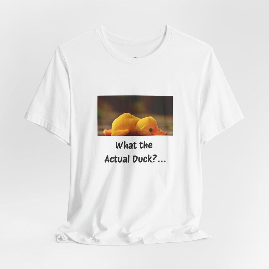 What the Actual Duck? Tee — Exhausted Duckling T-Shirt
