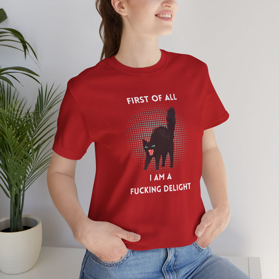 Graphic Tee — "First of All I Am a Fucking Delight" Angry Cat T-Shirt