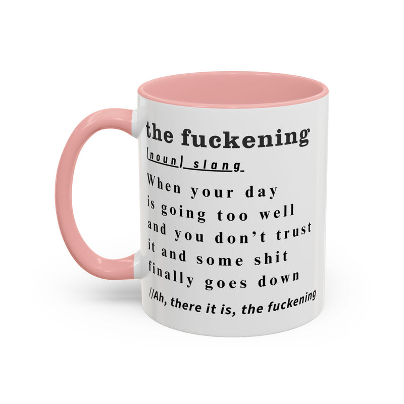 Coffee or Tea Mug — "the fuckening" Definition Accent Mug
