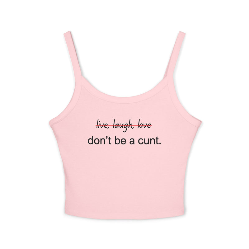 Women's Tank Top — "Don't Be a Cunt." Cropped Spaghetti Strap Graphic Tank Top