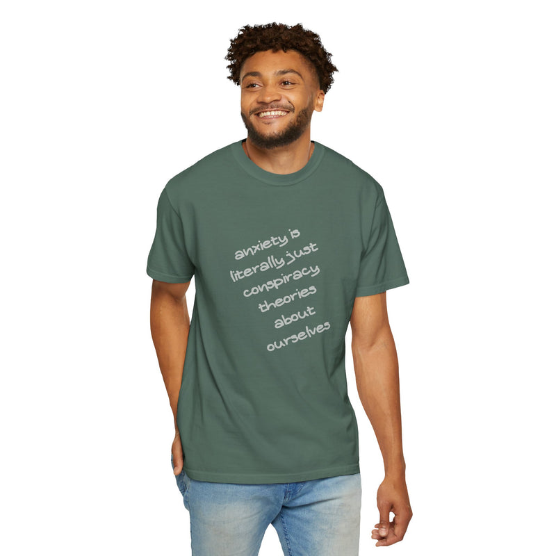 Graphic T-shirt "Anxiety Is Literally Just Conspiracy Theories About Ourselves" Tee