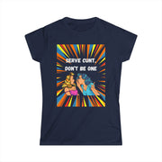 Serve Cunt - Women's Softstyle Tee