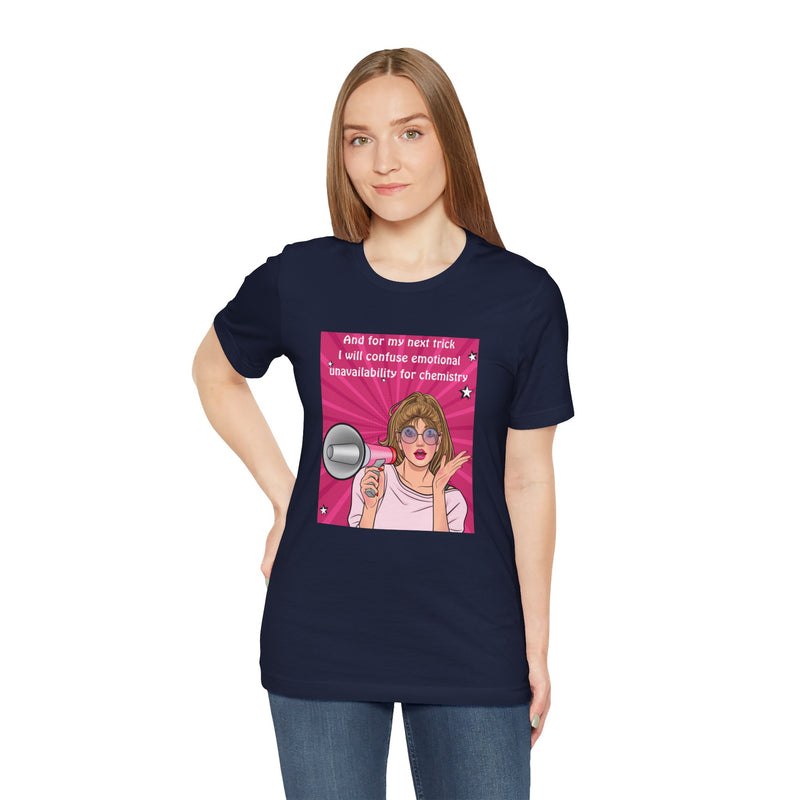 Pop Art Megaphone Tee — “...and for my next trick I will confuse emotional unavailability for chemistry” Graphic T-Shirt