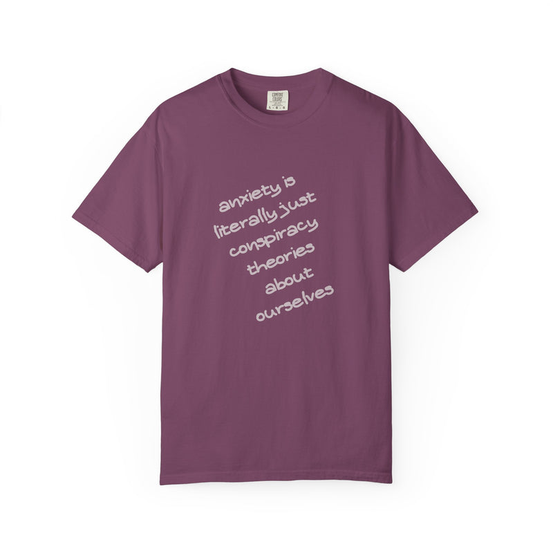 Graphic T-shirt "Anxiety Is Literally Just Conspiracy Theories About Ourselves" Tee