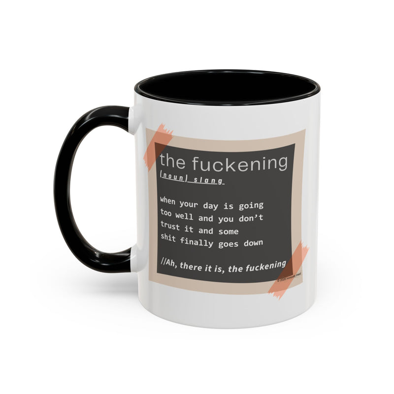 Coffee or Tea Mug — "the fuckening" Definition Accent Mug