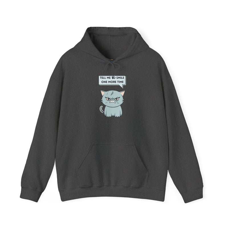 Sassy Cat Hoodie — "Tell Me to Smile One More Time" Graphic Hooded Sweatshirt