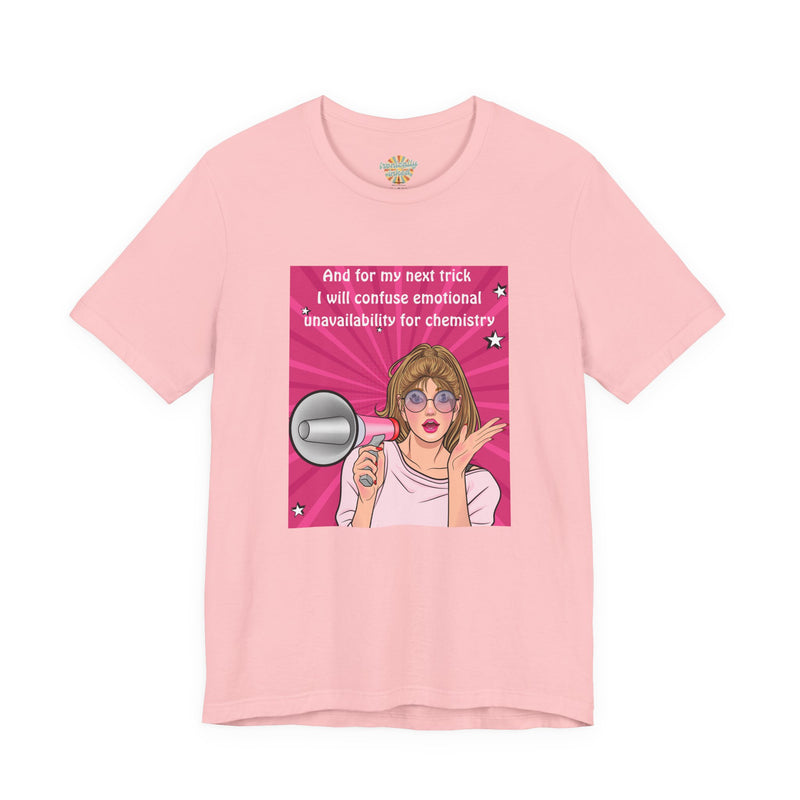 Pop Art Megaphone Tee — “...and for my next trick I will confuse emotional unavailability for chemistry” Graphic T-Shirt