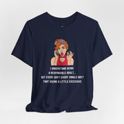 Graphic Tee — “I Understand Being A Responsible Adult… That Seems A Little Excessive” Pop Art T-Shirt