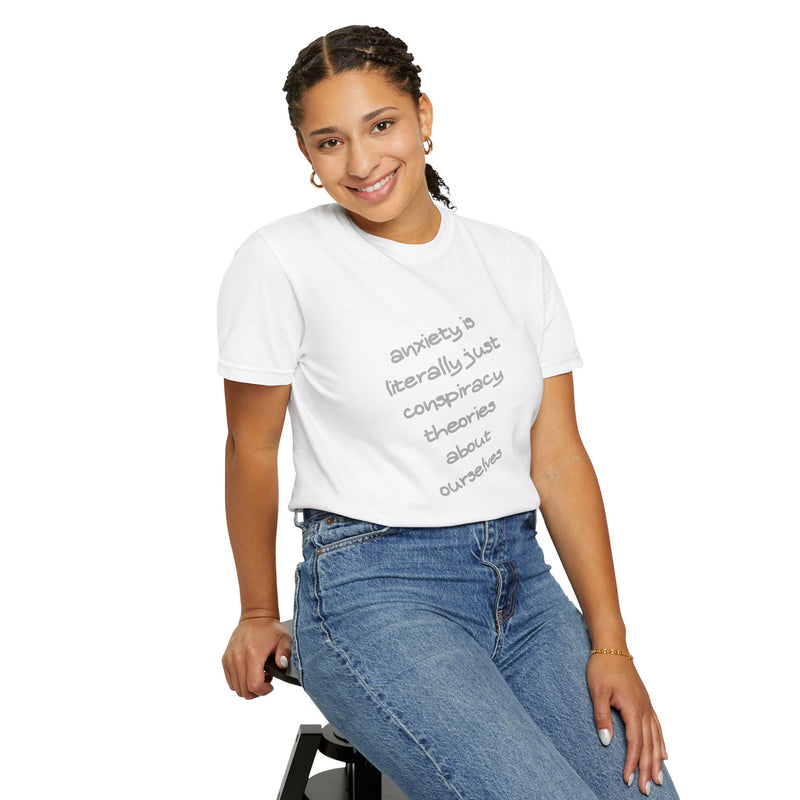 Graphic T-shirt "Anxiety Is Literally Just Conspiracy Theories About Ourselves" Tee