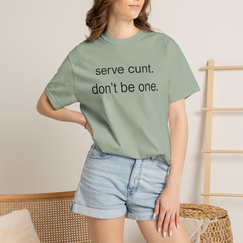Graphic Tee — “serve cunt. don’t be one.” Statement T-Shirt