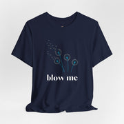 Blow Me Dandelion Tee – Graphic T-Shirt