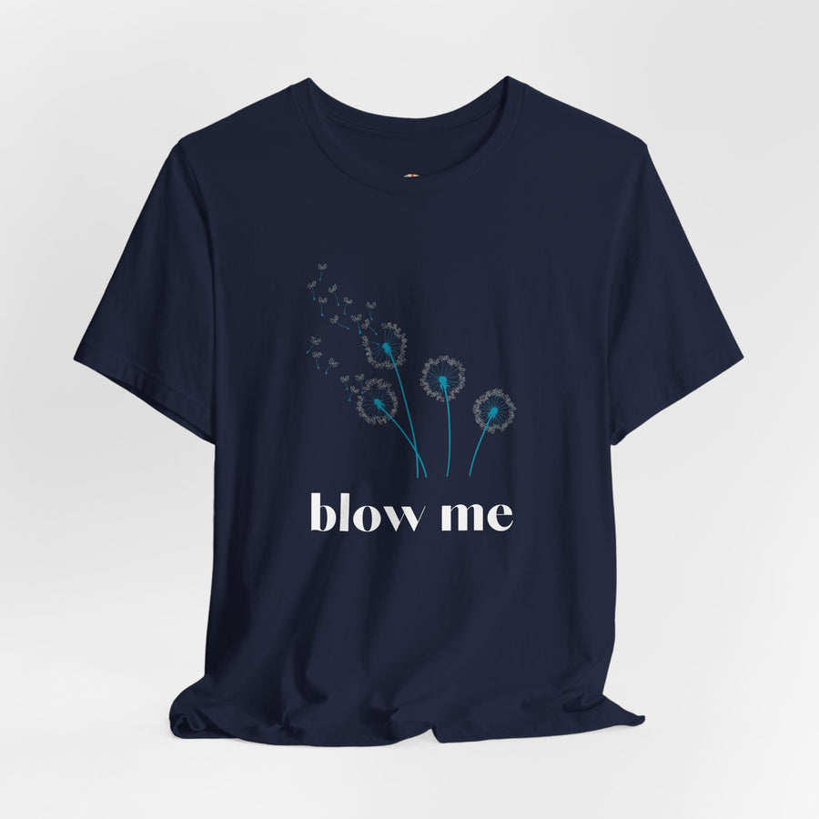 Blow Me Dandelion Tee – Graphic T-Shirt