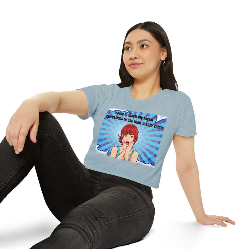 Crop Top — Pop Art "I Need to Teach My Facial Expressions to Use Their Inside Voice" Festival Tee