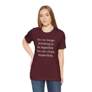 T‑Shirt — “I’m no longer shrinking to be digestible. You can choke, respectfully.” Statement Tee