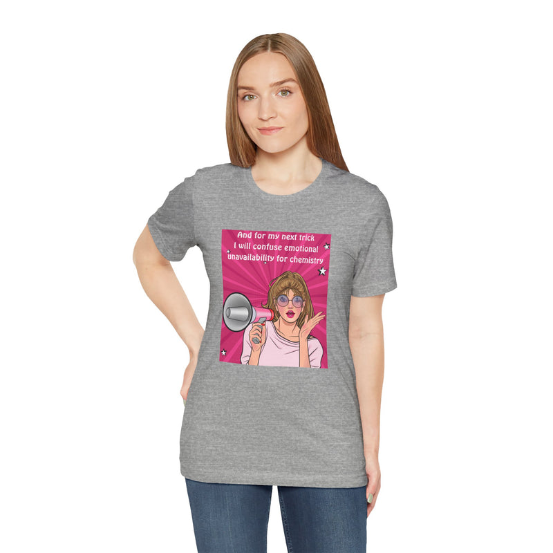 Pop Art Megaphone Tee — “...and for my next trick I will confuse emotional unavailability for chemistry” Graphic T-Shirt
