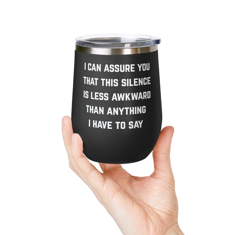 Wine Tumbler — "This Silence Is Less Awkward" Funny 12oz Insulated Wine Cup Pairs Perfectly with Patio for Day Drinking