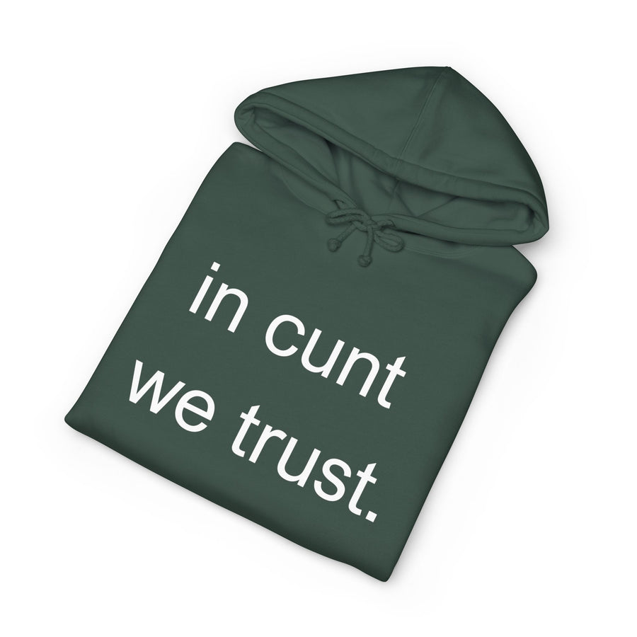 Statement Hoodie — "In Cunt We Trust" Hooded Sweatshirt