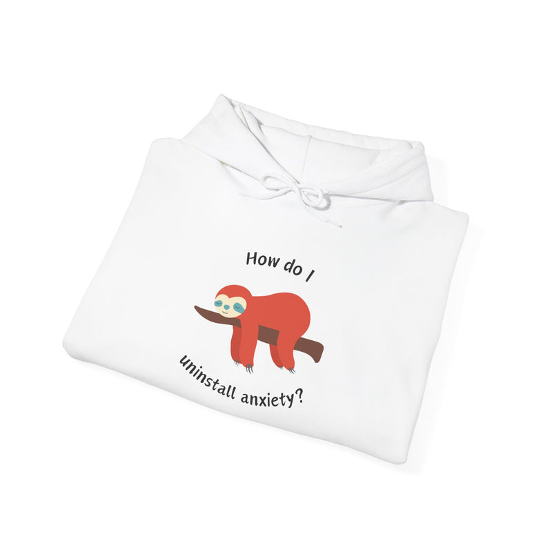 Graphic Sloth Hoodie — “How Do I Uninstall Anxiety?” Unisex Hooded Sweatshirt